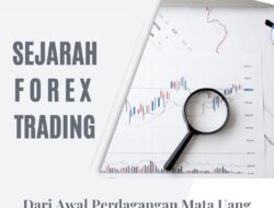 Sejarah Forex Trading: Dari Awal Perdagangan Mata Uang Hingga Menjadi Mata Uang Digital