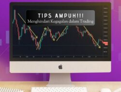 Trader Wajib Tahu: Tips Ampuh Menghindari Kegagalan dalam Trading